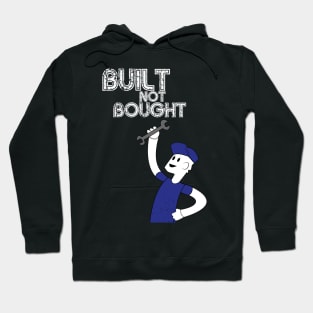 Built Not Bought! Hoodie